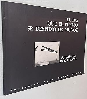 Bild des Verkufers fr El Dia Que el Pueblo Despidio de Munoz zum Verkauf von Once Upon A Time