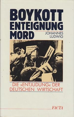 Bild des Verkufers fr Boykott, Enteignung, Mord. Die "Entjudung" der deutschen Wirtschaft. zum Verkauf von Bcher bei den 7 Bergen