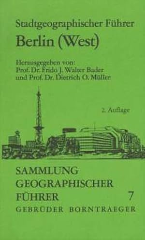 Seller image for Stadtgeographischer Fhrer Berlin (West) hrsg. von Frido J. Walter Bader u. Dietrich O. Mller. Wissenschaftl. Bearb.: Joachim H. Schultze . for sale by Bcher bei den 7 Bergen