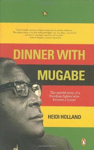 Image du vendeur pour Dinner with Mugabe: The untold story of a freedom fighter who became a tyrant mis en vente par WeBuyBooks 2