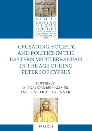 Imagen del vendedor de Crusading, Society, and Politics in the Eastern Mediterranean in the Age of King Peter I of Cyprus -Language: french a la venta por GreatBookPricesUK