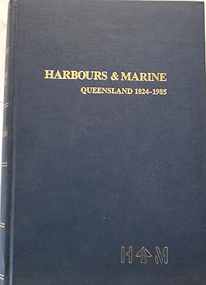 Harbour & Marine: Port & Harbour Development In Queensland From 1824 To 1985