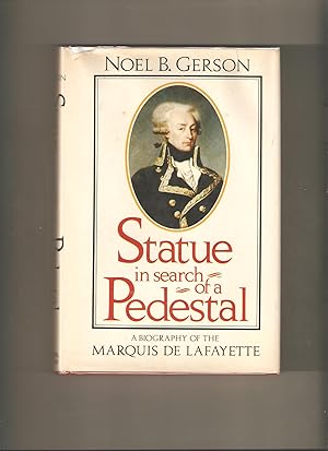 Statue In Search of a Pedestal: A Biography of Marquis De Lafayette