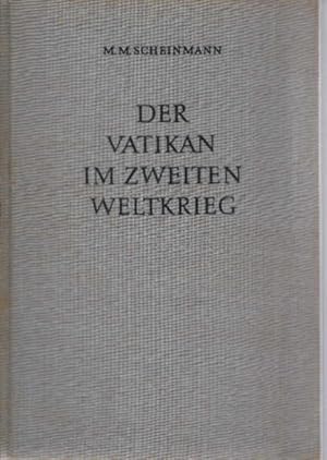 Der Vatikan im zweiten Weltkrieg. M. M. Scheinmann. [Übers.: Wolf-Günter Kristen]