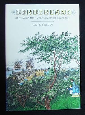 Bild des Verkufers fr Borderland: Origins of the American Suburb, 1820-1939 zum Verkauf von Classic Books and Ephemera, IOBA