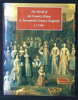 The World of the Country House in Seventeenth-Century England