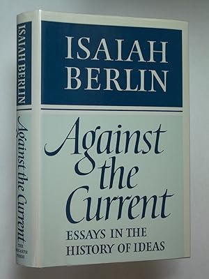 Against the Current: Essays in the History of Ideas