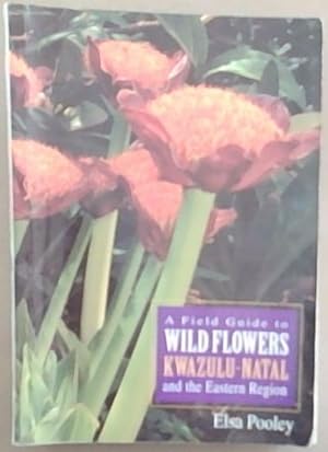 Image du vendeur pour A field guide to wild flowers KwaZulu Natal and the Eastern Region mis en vente par Chapter 1