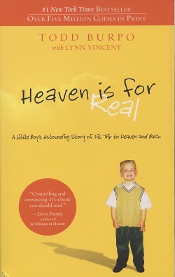 Heaven is for Real: A Little Boy's Astounding Story of His Trip to Heaven and Back