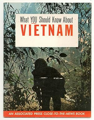Bild des Verkufers fr What YOU Should Know About Vietnam: An Associated Press Close-to-the-News Book zum Verkauf von Between the Covers-Rare Books, Inc. ABAA