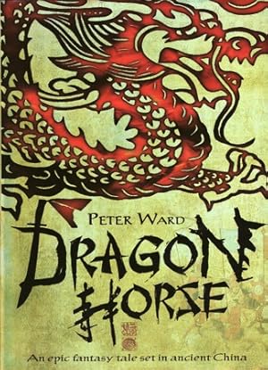 Bild des Verkufers fr Dragon Horse. An Epic Fantasy Tale Set in Ancient China. zum Verkauf von Asia Bookroom ANZAAB/ILAB
