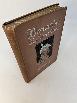Immagine del venditore per BISMARCK: His Life and Times venduto da Frey Fine Books