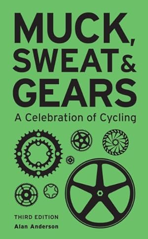 Seller image for Muck, Sweat & Gears : A Celebration of Cycling for sale by GreatBookPricesUK