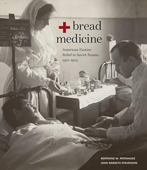 Bild des Verkufers fr Bread + Medicine : American Famine Relief in Soviet Russia, 1921-1923 zum Verkauf von GreatBookPrices