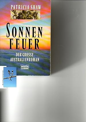 Sonnenfeuer. Der grosse Australienroman. [signiert, signed].