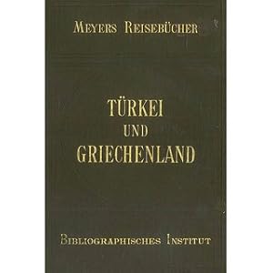 Türkei und Griechenland - Meyers Reisebücher Untere Donauländer und Kleinasien