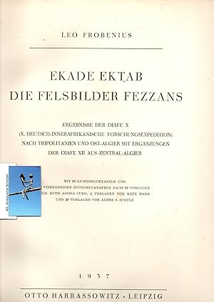 Ekade Ektab - Die Felsenbilder Fezzans. Ergebniss der DIAFE X (X. Deutsch-innerafrikanische Forsc...