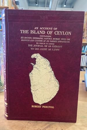 An Account of the Island of Ceylon containing its History, Geography, Natural History, with the M...