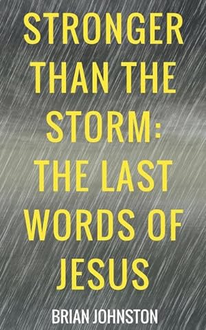 Bild des Verkufers fr Stronger Than the Storm - The Last Words of Jesus zum Verkauf von Smartbuy