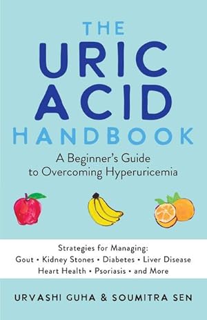 Bild des Verkufers fr The Uric Acid Handbook: A Beginner's Guide to Overcoming Hyperuricemia (Strategies for Managing: Gout, Kidney Stones, Diabetes, Liver Disease zum Verkauf von AHA-BUCH GmbH