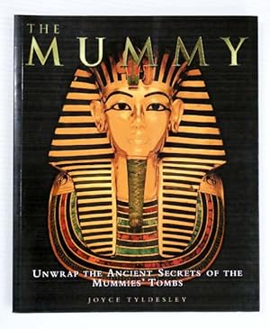 Bild des Verkufers fr The Mummy : Unwrap The Ancient Secrets Of The Mummies' Tombs zum Verkauf von Adelaide Booksellers