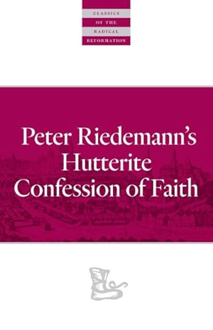 Bild des Verkufers fr Peter Riedemann's Hutterite Confession of Faith zum Verkauf von GreatBookPrices