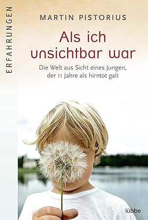 Seller image for Als ich unsichtbar war: Die Welt aus der Sicht eines Jungen, der 11 Jahre als hirntot galt for sale by Gabis Bcherlager