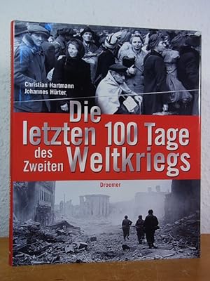 Bild des Verkufers fr Die letzten 100 Tage des Zweiten Weltkriegs zum Verkauf von Antiquariat Weber