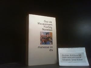 Fünfzig Novellen. Guy de Maupassant. Ausgew. und übers. von N. O. Scarpi. Nachw. von Josef Halper...