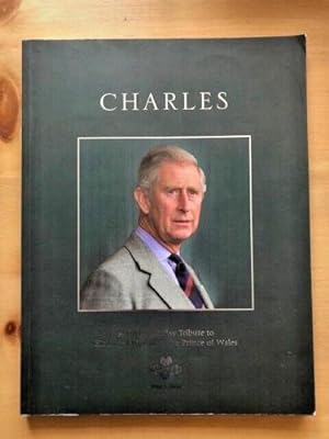 Imagen del vendedor de CHARLES A 60TH BIRTHDAY TRIBUTE TO HIS ROYAL HIGHNESS THE PRINCE OF WALES a la venta por Happyfish Books
