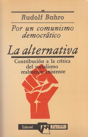 Seller image for LA ALTERNATIVA. Contribucin a la crtica del socialismo realmente existente. Por un Comunismo Democrtico for sale by Librera Vobiscum