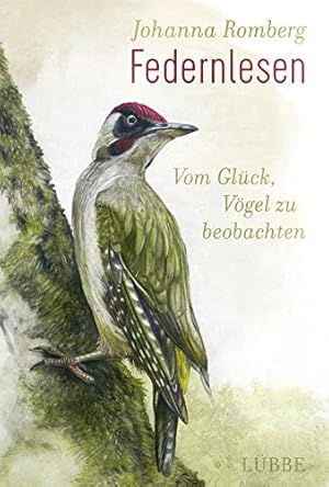 Federnlesen - Vom Glück, Vögel zu beobachten :