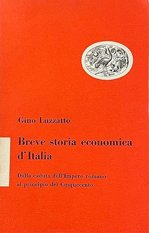 BREVE STORIA ECONOMICA D'ITALIA. DALLA CADUTA DELL' IMPERO ROMANO AL PRINCIPIO DEL CINQUECENTO