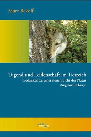 Bild des Verkufers fr Tugend und Leidenschaft im Tierreich: Gedanken zu einer neuen Sicht der Natur - Ausgewhlte Essays zum Verkauf von Studibuch