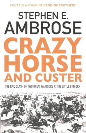 Seller image for Crazy Horse and Custer : The Epic Clash of Two Great Warriors at the Little Bighorn for sale by GreatBookPricesUK