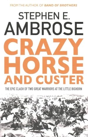 Imagen del vendedor de Crazy Horse and Custer : The Epic Clash of Two Great Warriors at the Little Bighorn a la venta por GreatBookPricesUK