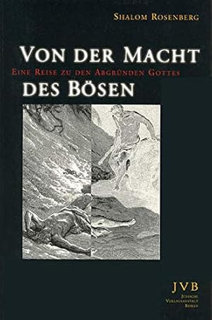 Von der Macht des Bösen : eine Reise zu den Abgründen Gottes. Shalom Rosenberg. Mit einem Vorw. v...