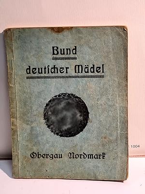 Bund deutscher Mädel Obergau Nordmark. Liederbuch ( Texte ohne Noten ).