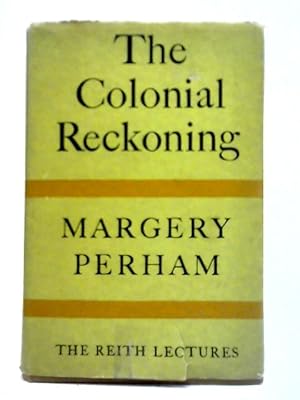 Bild des Verkufers fr The Colonial Reckoning: The Reith Lectures, 1961 zum Verkauf von World of Rare Books