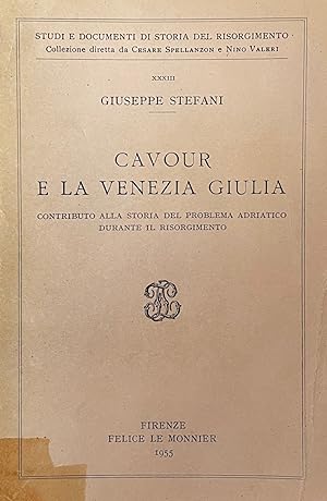 Image du vendeur pour CAVOUR E LA VENEZIA GIULIA. CONTRIBUTO ALLA STORIA DEL PROBLEMA ADRIATICO DURANTE IL RISORGIMENTO mis en vente par libreria minerva