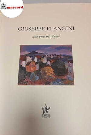 Bossaglia Rossana (a cura di), Giuseppe Flangini 1898 - 1961: una vita per l'arte, Fondazione Ste...