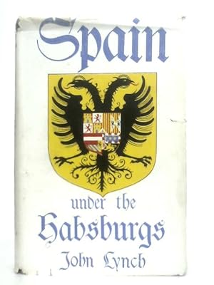 Seller image for Spain Under the Habsburgs, Volume I: Empire & Absolutism 1516-1598 for sale by World of Rare Books