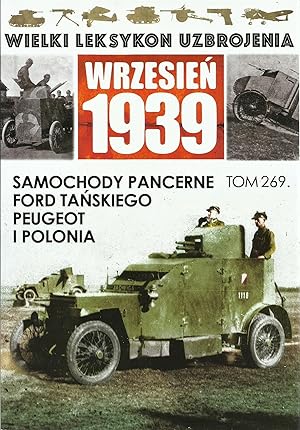 THE GREAT LEXICON OF POLISH WEAPONS 1939. VOL. 269: FORD FT-B, PEUGEOT & "POLONIA" ARMORED CARS