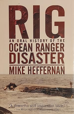 Rig: An Oral History of the Ocean Ranger Disaster