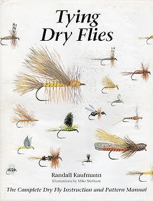 Seller image for Tying Dry Flies: The Complete Dry Fly Instruction and Pattern Manual for sale by David Foley Sporting Books