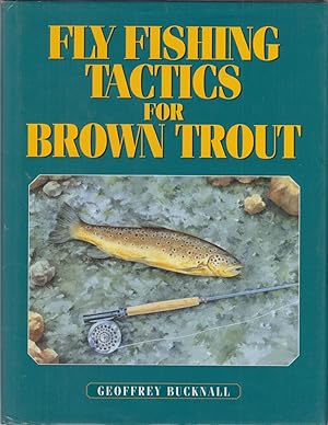 Seller image for FLY FISHING TACTICS FOR BROWN TROUT. By Geoffrey Bucknall. for sale by Coch-y-Bonddu Books Ltd