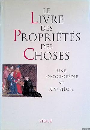 Bild des Verkufers fr Le Livre des Proprits des Choses: une encyclopdie au XIVe sicle zum Verkauf von Klondyke