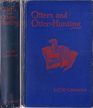 Seller image for OTTERS AND OTTER-HUNTING. By L.C.R. Cameron. for sale by Coch-y-Bonddu Books Ltd