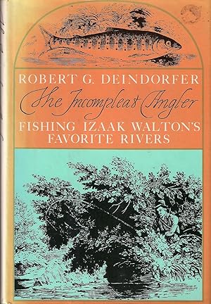 Seller image for THE INCOMPLEAT ANGLER: FISHING IZAAK WALTON'S FAVORITE RIVERS. By Robert G. Deindorfer. Foreword by Nick Lyons. Drawings by Dorothea von Elbe. for sale by Coch-y-Bonddu Books Ltd