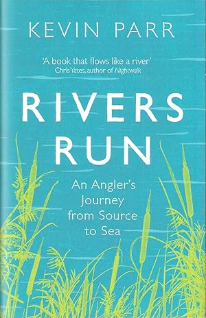 Imagen del vendedor de RIVERS RUN: AN ANGLER'S JOURNEY FROM SOURCE TO SEA. By Kevin Parr. a la venta por Coch-y-Bonddu Books Ltd